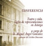 Conferencia «Teatro y vida. Siglos de representaciones en Astorga» este próximo viernes